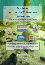 Das Leben am und im Wattenmeer der Nordsee. Eine Lernwerkstatt zu Tieren und Pflanzen sowie ihrem Lebensraum - Anke Nitschke