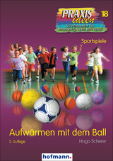 Aufwärmen mit dem Ball - Scherer, Hugo; Kröger, Christian; Roth, Klaus; Haag, Herbert