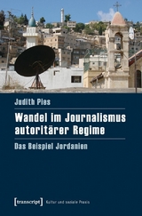 Wandel im Journalismus autorit&auml;rer Regime - Judith Pies