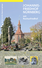 Johannisfriedhof N&uuml;rnberg (mit Rochusfriedhof) - Bernd Windsheimer, Uwe Werk