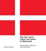 Hip, hip, hurra. Leben und feiern in D&auml;nemark - Christa Christlieb