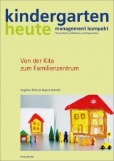 Von der Kita zum Familienzentrum - Angelika Diller, Regine Schelle