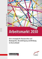 Arbeitsmarkt 2030 - Kurt Vogler-Ludwig, Nicola D&uuml;ll