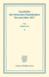 Geschichte der Deutschen Notenbanken bis zum Jahre 1857. - Walther Lotz