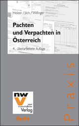 Pachten und Verpachten in &Ouml;sterreich - Gottfried Holzer, Martin Jilch, Heinz Wilfinger