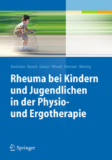 Rheuma bei Kindern und Jugendlichen in der Physio- und Ergotherapie - Daniela Banholzer, Walter Bureck, Gerd Ganser, Arnold Illhardt, Katharina Nirmaier, Kathrin Wersing