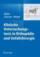 Klinische Untersuchungstests in Orthop&auml;die und Unfallchirurgie - Franz Josef M&uuml;ller, Christian Schuster, Bernhard Weigel