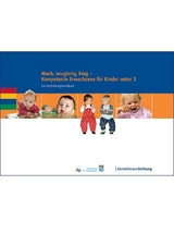 Wach, neugierig, klug - Kompetente Erwachsene f&uuml;r Kinder unter 3
