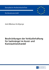 Beschr&auml;nkungen der Verk&auml;uferhaftung f&uuml;r Sachm&auml;ngel im Kunst- und Kunstauktionshandel - Joris Nikolaus Gro&szlig;gerge