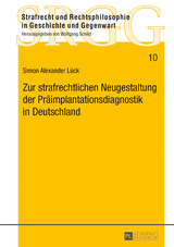 Zur strafrechtlichen Neugestaltung der Praeimplantationsdiagnostik in Deutschland - Simon L&uuml;ck