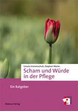 Scham und W&uuml;rde in der Pflege - Ursula Immenschuh, Stephan Marks