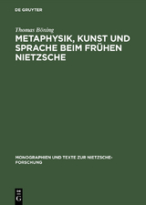 Metaphysik, Kunst und Sprache beim fr&uuml;hen Nietzsche - Thomas B&ouml;ning