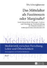 Das Mittelalter als Faszinosum oder Marginalie? - Ylva Schwinghammer