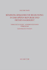 R&ouml;misch-germanische Begegnung in der sp&auml;ten Republik und fr&uuml;hen Kaiserzeit - Dieter Timpe