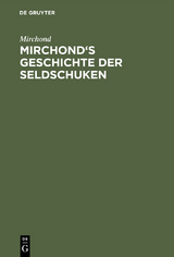 Mirchond's Geschichte der Seldschuken -  Mirchond