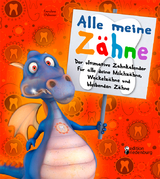 Alle meine Z&auml;hne - Der ultimative Zahnkalender f&uuml;r alle deine Milchz&auml;hne, Wackelz&auml;hne und bleibenden Z&auml;hne - Caroline Oblasser