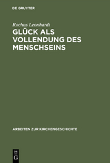 Gl&uuml;ck als Vollendung des Menschseins - Rochus Leonhardt