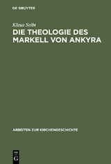 Die Theologie des Markell von Ankyra - Klaus Seibt
