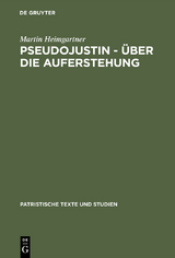 Pseudojustin &ndash; &Uuml;ber die Auferstehung - Martin Heimgartner