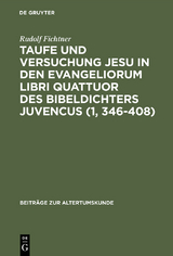 Taufe und Versuchung Jesu in den Evangeliorum libri quattuor des Bibeldichters Juvencus (1, 346&ndash;408) - Rudolf Fichtner