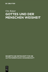 Gottes und der Menschen Weisheit - Otto Kaiser