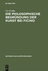 Die philosophische Begr&uuml;ndung der Kunst bei Ficino - Ute Oehlig