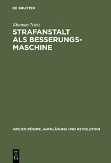 Strafanstalt als Besserungsmaschine - Thomas Nutz