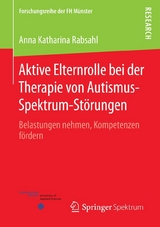 Aktive Elternrolle bei der Therapie von Autismus-Spektrum-St&ouml;rungen - Anna Katharina Rabsahl