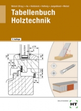 Tabellenbuch Holztechnik - G&uuml;nther Au, Erich Heidsieck, Uwe Hellwig, Johannes Jungebloed, Ole Welzel