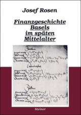 Finanzgeschichte Basels im sp&auml;ten Mittelalter - Josef Rosen (&dagger;)