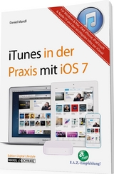 Das Praxisbuch zu iTunes - f&uuml;r OS X, iOS und Windows - Daniel Mandl