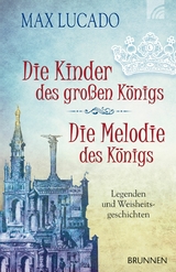 Die Kinder des gro&szlig;en K&ouml;nigs & Die Melodie des K&ouml;nigs - Max Lucado