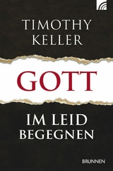 Gott im Leid begegnen - Timothy Keller