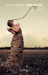 Hinter die Zeit - Corinna Antelmann