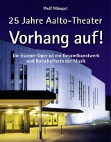 Vorhang auf! 25 Jahre Aalto-Theater - Wulf M&auml;mpel