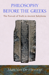 Philosophy before the Greeks - Marc Van De Mieroop