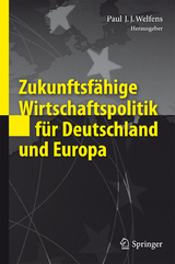 Zukunftsf&auml;hige Wirtschaftspolitik f&uuml;r Deutschland und Europa - 