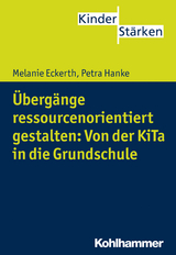 &Uuml;berg&auml;nge ressourcenorientiert gestalten: Von der KiTa in die Grundschule - Melanie Eckerth, Petra Hanke