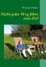 Nicht jeder Weg f&uuml;hrt zum Ziel - Werner Heiter