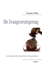 Die Zwangsversteigerung - Carsten Wilke