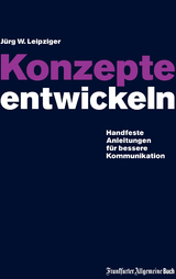 Konzepte entwickeln - J&uuml;rg W Leipziger