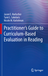 Practitioner&rsquo;s Guide to Curriculum-Based Evaluation in Reading - Jason E. Harlacher, Tami L. Sakelaris, Nicole M. Kattelman