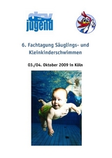 6. Fachtagung S&auml;uglings- und Kleinkinderschwimmen - 