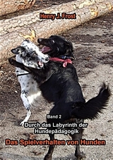 Das Spielverhalten von Hunden - Henry J. Frost