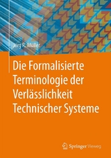Die Formalisierte Terminologie der Verl&auml;sslichkeit Technischer Systeme - J&ouml;rg R. M&uuml;ller