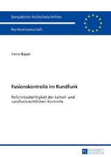 Fusionskontrolle im Rundfunk - Irene Bayer