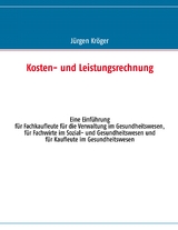 Kosten- und Leistungsrechnung - J&uuml;rgen Kr&ouml;ger