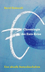 Chronologie der Euro-Krise - Bernd Rodewald