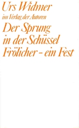 Der Sprung in der Sch&uuml;ssel /Fr&ouml;licher - ein Fest - Urs Widmer