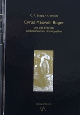 Cyrus Maxwell Boger und das Erbe der amerikanischen Hom&ouml;opathie - Norbert Winter, Cheryl F. Bragg